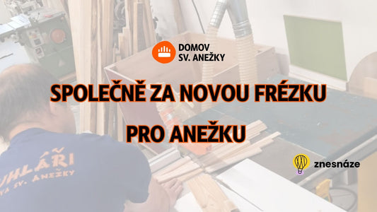 Společně za novou frézku pro Anežku